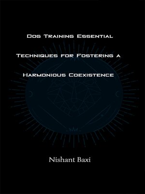 cover image of Dog Training Essential Techniques For Fostering a Harmonius Coexistance